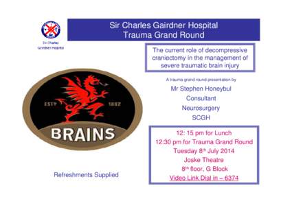 Sir Charles Gairdner Hospital Trauma Grand Round The current role of decompressive craniectomy in the management of severe traumatic brain injury A trauma grand round presentation by