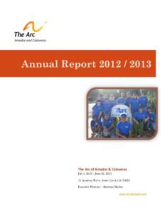 Annual Report[removed]The Arc of Amador & Calaveras July 1, 2012 – June 30, [removed]Academy Drive, Sutter Creek CA, 95685 Executive Director – Shawnna Molina