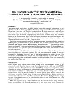 ECF15  THE TRANSFERABILTY OF MICRO-MECHANICAL DAMAGE PARAMERTS IN MODERN LINE PIPE STEEL S. H. Hashemi, I. C. Howard, J. R. Yates and R. M. Andrews* The University of Sheffield, Department of Mechanical Engineering, Shef