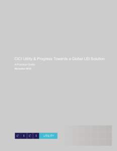 CICI Utility & Progress Towards a Global LEI Solution A Practical Guide (November[removed]