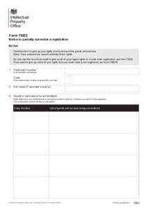 Form TM23  Notice to partially surrender a registration No fee Use this form to give up your rights in only some of the goods and services. Note: Once actioned we cannot reinstate those rights.