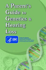 About 1 in 500 infants is born with or develops hearing loss during early childhood. Hearing loss has many causes: some are genetic (that is, caused by a baby’s genes) or non-genetic (such as certain infections the m