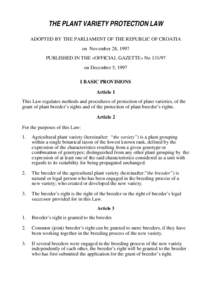 THE PLANT VARIETY PROTECTION LAW ADOPTED BY THE PARLIAMENT OF THE REPUBLIC OF CROATIA on November 28, 1997 PUBLISHED IN THE «OFFICIAL GAZETTE» No[removed]on December 5, 1997 I BASIC PROVISIONS