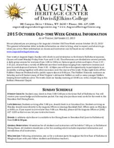 100 Campus Drive • Elkins, WV 26241 • Phone:   • www.AugustaHeritageCenter.org 2015 OCTOBER OLD-TIME WEEK GENERAL INFORMATION AS OF TUESDAY, SEPTEMBER 15, 2015