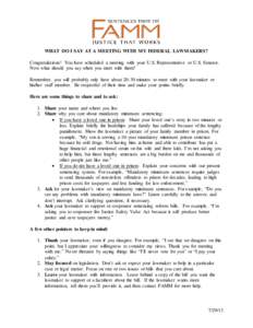 WHAT DO I SAY AT A MEETING WITH MY FEDERAL LAWMAKERS? Congratulations! You have scheduled a meeting with your U.S. Representative or U.S. Senator. Now what should you say when you meet with them? Remember, you will proba