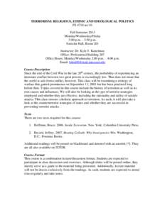 TERRORISM: RELIGIOUS, ETHNIC AND IDEOLOGICAL POLITICS PS 4710 sec 01 Fall Semester 2013 Monday/Wednesday/Friday 3:00 p.m. – 3:50 p.m. Switzler Hall, Room 201