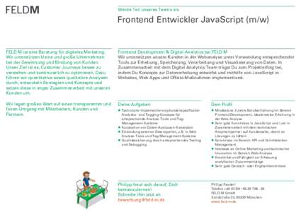 Werde Teil unseres Teams als  Frontend Entwickler JavaScript (m/w) FELD M ist eine Beratung für digitales Marketing. Wir unterstützen kleine und große Unternehmen