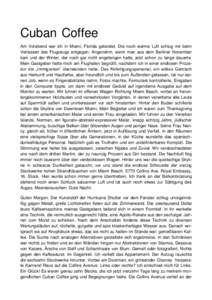 Cuban Coffee Am Vorabend war ich in Miami, Florida gelandet. Die noch warme Luft schlug mir beim Verlassen des Flugzeugs entgegen. Angenehm, wenn man aus dem Berliner November kam und der Winter, der noch gar nicht angef