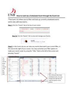 How to Look Up a Scheduled Event through the Event List *The Event List allows you to filter and look up currently scheduled events and to also add new events. Step 1: Click the “Events” tab at the top of your screen