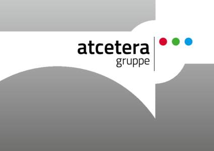 Ole Neumann atcetera gruppe managing director Ladies and Gentlemen, I am pleased to have the oppurtinity of introducing you to our company atcetera gruppe.