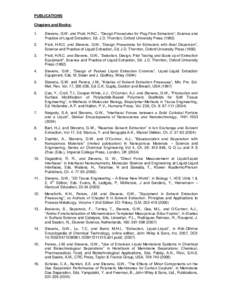 PUBLICATIONS Chapters and Books: 1. Stevens, G.W. and Pratt, H.R.C., “Design Procedures for Plug Flow Extractors”, Science and Practice of Liquid Extraction, Ed. J.D. Thornton, Oxford University Press (1992)