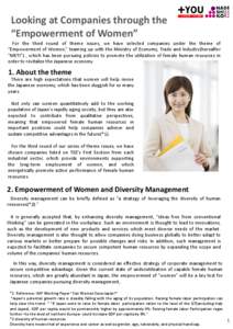Looking at Companies through the “Empowerment of Women” For the third round of theme issues, we have selected companies under the theme of “Empowerment of Women,” teaming up with the Ministry of Economy, Trade an