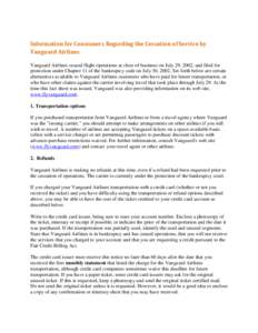 Information for Consumers Regarding the Cessation of Service by Vanguard Airlines Vanguard Airlines ceased flight operations at close of business on July 29, 2002, and filed for protection under Chapter 11 of the bankrup