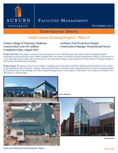 November[removed]CONSTRUCTION UPDATE Small Animal Teaching Hospital - Phase II Client: College of Veterinary Medicine Construction Cost: $47 million