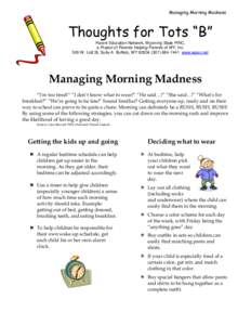 Managing Morning Madness  Thoughts for Tots “B” Parent Education Network, Wyoming State PIRC, a Project of Parents Helping Parents of WY, Inc. 500 W. Lott St, Suite A Buffalo, WY[removed]7441 www.wpen.net