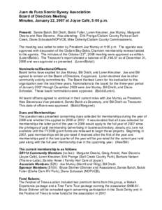 Juan de Fuca Scenic Byway Association Board of Directors Meeting Minutes, January 22, 2007 at Joyce Café, 5:00 p.m. Present: Sande Balch, Bill Drath, Bobbi Fuller, Loren Kreutner, Joe Murray, Margaret Owens and Alex Ste