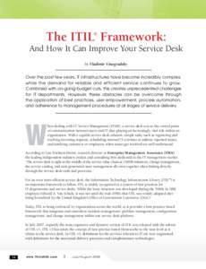 The ITIL Framework: ® And How It Can Improve Your Service Desk by Vladimir Vinogradsky Over the past few years, IT infrastructures have become incredibly complex,