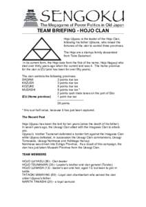 TEAM BRIEFING - HOJO CLAN Hojo Ujiyasu is the leader of the Hojo Clan, following his father Ujitsuna, who raised the fortunes of the clan to control three provinces. The Hojo are a diamyo family descended from Taira Sada