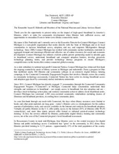 Eric Frederick, AICP, LEED AP Executive Director Connect Michigan Libraries and Broadband: Urgency and Impact The Honorable Susan H. Hildreth and Members of the National Museum and Library Services Board: Thank you for t