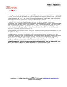 PRESS RELEASE  ### THE 18TH ANNUAL TORONTO REEL ASIAN INTERNATIONAL FILM FESTIVAL REVEALS FIRST FIVE TITLES Toronto, September 18, 2014 – The Toronto Reel Asian International Film Festival (Reel Asian), presented by Na