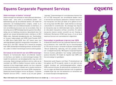 Equens Corporate Payment Services Ondernemingen en banken ‘ontzorgd’ Ondernemingen die nationaal en internationaal zakendoen, houden vaak - soms zelfs in verschillende landen - een bankrekening aan bij verschillende 