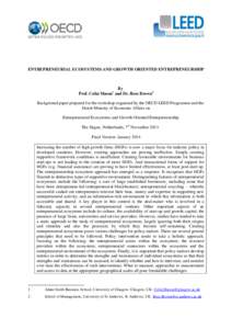 ENTREPRENEURIAL ECOSYSTEMS AND GROWTH ORIENTED ENTREPRENEURSHIP  By Prof. Colin Mason1 and Dr. Ross Brown2 Background paper prepared for the workshop organised by the OECD LEED Programme and the Dutch Ministry of Economi