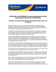    CONCACAF and CONMEBOL Announce Agreement to Bring Copa America 2016 to the United States Centennial Cup America Will Be Most Important Sporting Event in U.S. in Decades