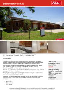 eldersmackay.com.au  73 Paradise Street, SOUTH MACKAY Investor Alert This brick triplex is conveniently located close to the Paget business hub, airport, fourways shopping Centre with medical centre and the new Coles sho