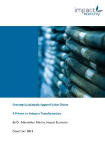 Creating Sustainable Apparel Value Chains A Primer on Industry Transformation By Dr. Maximilian Martin, Impact Economy December 2013  UNCLASSIFIED