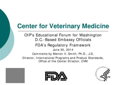 Pharmacology / Pharmaceutical sciences / Center for Veterinary Medicine / United States Department of Health and Human Services / Veterinary biologic / Center for Food Safety and Applied Nutrition / Animal and Plant Health Inspection Service / Animal drugs / Food Safety and Inspection Service / Food and Drug Administration / Medicine / Health