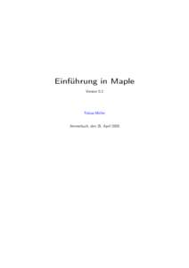 Einführung in Maple Version 0.2 Tobias Müller Ammerbuch, den 25. April 2005