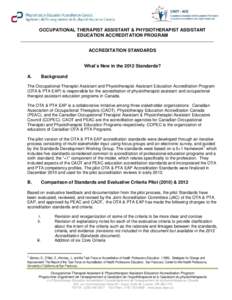 OCCUPATIONAL THERAPIST ASSISTANT & PHYSIOTHERAPIST ASSISTANT EDUCATION ACCREDITATION PROGRAM ACCREDITATION STANDARDS What’s New in the 2012 Standards? A.