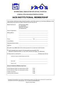 INTERNATIONAL ASSOCIATION FOR OFFICIAL STATISTICS A Section of the International Statistical Institute IAOS INSTITUTIONAL MEMBERSHIP The Institution mentioned below herewith registers until further notice as an Instituti