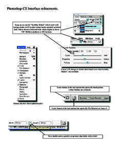 Photoshop CS Interface refinements.  Keep an eye out for “Scrubby Sliders” which work with various sliders in CS to alter values inside currently selected field. Tab to the next field and slide values higher or lower