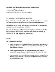 Institute of Legal Cashiers and Administrators annual luncheon  Wednesday 23rd September 2009  David Edmonds, Chair of the Legal Services Board    It is a pleasure to have been asked to spea