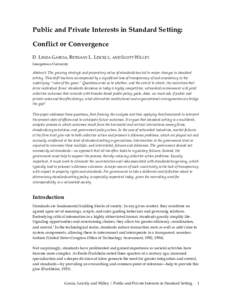Public and Private Interests in Standard Setting: Conflict or Convergence D. LINDA GARCIA, BETHANY L. LEICKLY, AND SCOTT WILLEY Georgetown University  Abstract: The growing strategic and proprietary value of standards ha