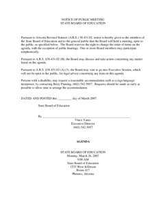 NOTICE OF PUBLIC MEETING STATE BOARD OF EDUCATION Pursuant to Arizona Revised Statutes (A.R.S[removed], notice is hereby given to the members of the State Board of Education and to the general public that the Board wi