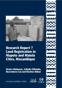Research Report 7 Land Registration in Maputo and Matola Cities, Mozambique Denise Malauene, Arlindo Chilundo, Boaventura Cau and Marlino Mubai