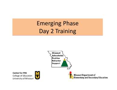 Emerging Phase Day 2 Training Center for PBS College of Education University of Missouri