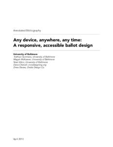 Annotated Bibliography  Any device, anywhere, any time: A responsive, accessible ballot design University of Baltimore Kathryn Summers, University of Baltimore