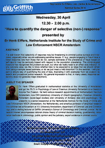Key Centre for Ethics, Law, Justice & Governance Seminar Series 2014 Wednesday, 30 April[removed]p.m. “How to quantify the danger of selective (non-) response”