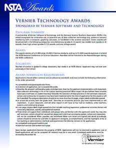 Vernier Technology Awards Sponsored by Vernier Software and Technology Program Summary A partnership of Vernier Software & Technology and the National Science Teachers Association (NSTA), this award recognizes the innova
