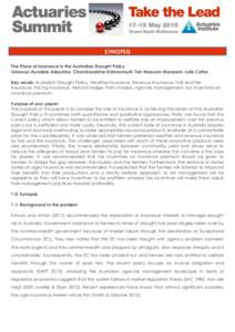 SYNOPSIS The Place of Insurance in the Australian Drought Policy Adewuyi Ayodele Adeyinka; Chandrasekhar Krishnamurti; Tek Narayan Maraseni; Julie Cotter Key words: Australian Drought Policy, Weather Insurance, Revenue I