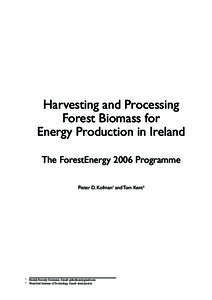 Harvesting and Processing Forest Biomass for Energy Production in Ireland The ForestEnergy 2006 Programme Pieter D. Kofman1 and Tom Kent2