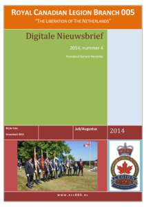 ROYAL CANADIAN LEGION BRANCH 005 “THE LIBERATION OF THE NETHERLANDS” Digitale Nieuwsbrief 2014, nummer 4 President Gerard Hendriks