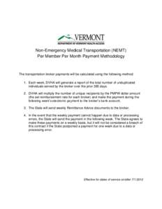 Non-Emergency Medical Transportation (NEMT) Per Member Per Month Payment Methodology The transportation broker payments will be calculated using the following method: 1. Each week, DVHA will generate a report of the tota