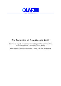 The Protection of Euro Coins in 2011 Situation as regards euro coin counterfeiting and the activities of the European Technical & Scientific Centre (ETSC) Based on Article 4 of Commission Decision C[removed]of 29 Oct