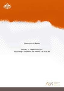 Investigation Report  Incorrect STTM Allocation Data: Epic Energy’s compliance with National Gas Rule[removed]