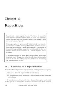 Chapter 13  Repetition Repetition is a major aspect of music. The theory of musicality as an aspect of speech perception forces us to ask why exact repetition (free and non-free) occurs in music, even though it does not 