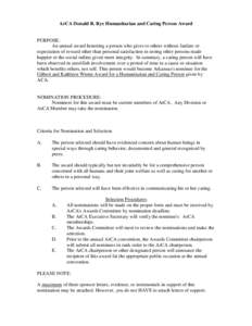 ArCA Donald R. Rye Humanitarian and Caring Person Award  PURPOSE: An annual award honoring a person who gives to others without fanfare or expectation of reward other than personal satisfaction in seeing other persons ma